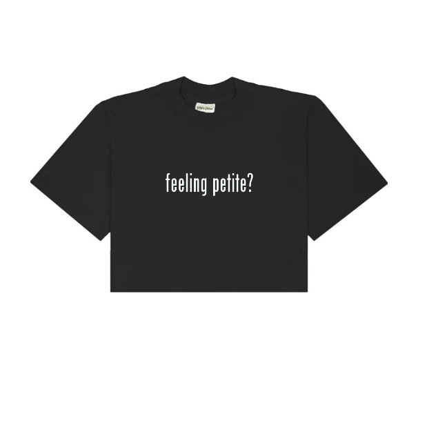 Feeling Petite? (Woman's Cropped Tee)