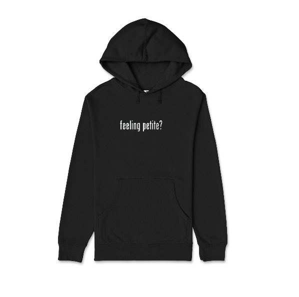 Feeling Petite? (Hoodie)